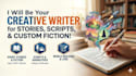 be your creative writer for short stories and scripts