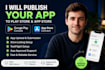 upload and publish your app to google play console and app store