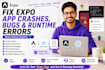 fix expo react native app crashes, bugs and runtime errors
