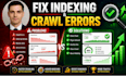fix technical SEO issues, crawl errors and google indexing problems