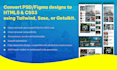 convert PSD or figma to HTML5, css3