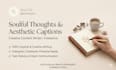 be your creative content writer for soulful thoughts and captions
