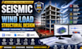 do seismic design, wind load structural design and analysis, building design