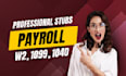 prepare stubs, payroll reports, form w2, w3 and form 1099