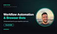 automate your manual, repeatable workflows