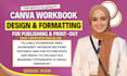 do canva workbook design workbook formatting for  amazon KDP publishing or print