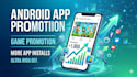 do android mobile app promotion, game promotion, app install