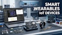 design smart wearables, iot devices, and pcb solutions
