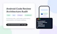 review your android app code and architecture