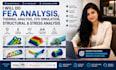 do fea analysis,thermal analaysis, cfd simulation, structural, stress analysis