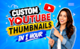 design high CTR youtube thumbnails in 1 hour