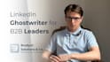 act as your linkedin ghostwriter for b2b authority