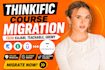 thinkific course migration from kajabi, teachable udemy thinkific website expert