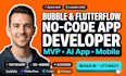 bubble io no code ai app flutterflow glide flutter mobile app developer bubble