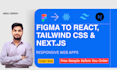 convert figma to react js, next js website with tailwind css
