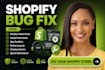 do shopify custom coding, shopify bug fix, shopify issues or fix shopify store