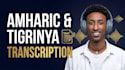 transcribe amharic and tigrinya audio to text