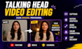 edit talking head videos
