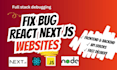 fix bugs errors and issues in your react next js node js website