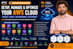 setup, manage and optimize your AWS cloud infrastructure as an AWS expert