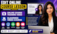 edit online course lesson, online course training video, elearning video course