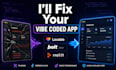 fix your vibe coded app to perfection and production