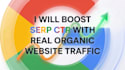 boost serp ctr with real organic website traffic and improve google ranking