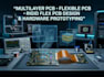 design multilayer pcb, schematic, flexible pcb and rigid flex pcb with hardware