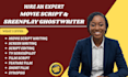 write a professional screenplay, movie script, film script, and TV pilot