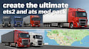 create the ultimate ets2 and ats mod pack