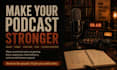 critique your podcast and give practical improvement notes