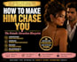 provide a relationship guide to make him chase you