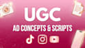 create high converting ugc ad concepts and scripts