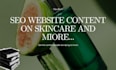 professionally create SEO website content on skincare
