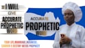 prophecy and give you accurate prophetic word