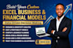 build a custom excel model for business and financial analysis