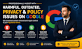 professionally assist with harmful, outdated, privacy, policy issues on google