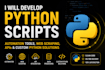 develop python scripts, automation, web scraping, api integration