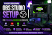 professionally set up obs studio for twitch, youtube, kick and podcasts