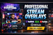 design and setup professional stream overlays for gamers and streamers