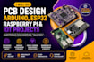 do pcb design, arduino, esp32, raspberry pi, iot projects and programming