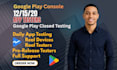 provide 12 testers google play closed testing 12 testers 14 days 20 app testers