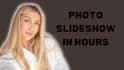 create photo slideshow in 9 hours