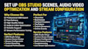 set up obs studio scenes, audio video optimization and stream configuration