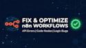 fix, debug, or optimize your n8n workflow and API integration