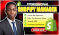 be shopify store manager, fix shopify cro as expert and manage shopify pod store
