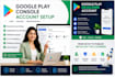 create and setup your google play console  developer account with verification