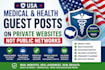 create, write and distibute medical guest posts on my private websites