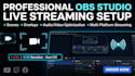 configure obs studio for professional live streaming, overlays, smooth broadcast
