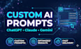 create custom chatgpt, claude, and gemini prompts